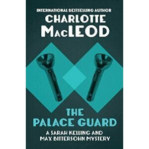 The Palace Guard, Paperback - Charlotte MacLeod imagine