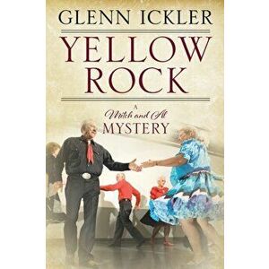 Yellow Rock: A Mitch and Al Mystery, Paperback - Glenn Ickler imagine