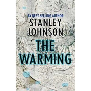 The Warming, Paperback - Stanley Johnson imagine