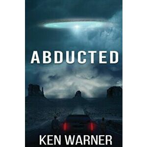 Abducted, Paperback - Ken Warner imagine