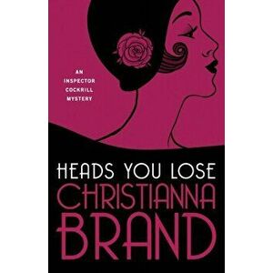 Heads You Lose, Paperback - Christianna Brand imagine