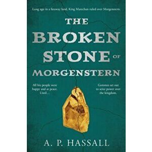 The Broken Stone of Morgenstern, Paperback - A. P. Hassall imagine