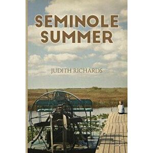 Seminole Summer, Paperback - Judith Richards imagine
