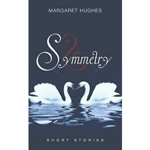 Symmetry. Short stories, Paperback - Margaret Hughes imagine