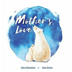 Mother's Love, Hardcover - Diana Aleksandrova imagine