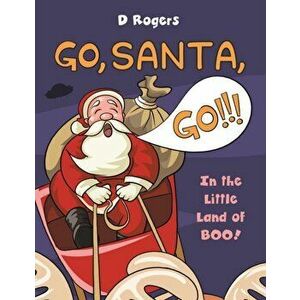 Go, Santa, Go!, Paperback - D Rogers imagine