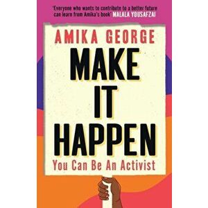 Make it Happen. You Can be an Activist, Paperback - Amika George imagine