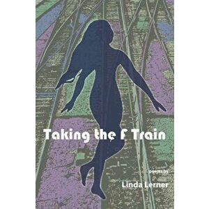 Taking the F Train, Paperback - Linda Lerner imagine