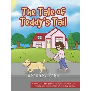 The Tale of Teddy's Tail, Hardcover - Gregory Kern imagine
