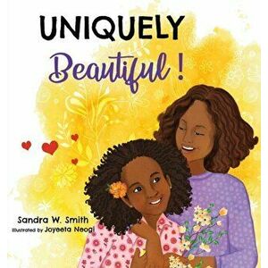 Uniquely Beautiful!, Hardcover - Sandra W. Smith imagine