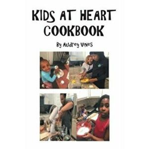 Kids At Heart Cookbook, Paperback - Audrey Vines imagine