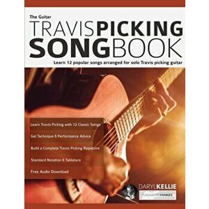 The Guitar Travis Picking Songbook: Learn 12 popular songs arranged for solo Travis picking guitar, Paperback - Daryl Kellie imagine