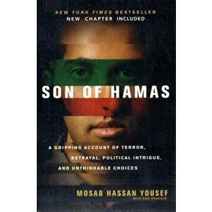 Son of Hamas. A Gripping Account of Terror, Betrayal, Political Intrigue and Unthinkable Choices, Paperback - Mosab Hassan Yousef imagine