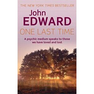 One Last Time. A psychic medium speaks to those we have loved and lost, Paperback - John Edward imagine