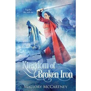 Kingdom of Broken Iron, Paperback - Mallory McCartney imagine