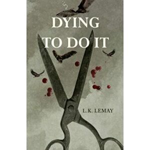 Dying To Do It, Paperback - L.K. Lemay imagine