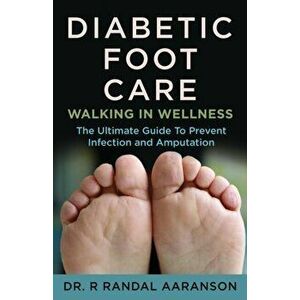 Diabetic Foot Care: Walking in Wellness, Paperback - R. Randall Aaranson imagine