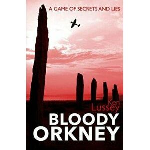 Bloody Orkney, Paperback - Ken Lussey imagine