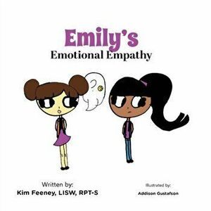 Emily's Emotional Empathy, Paperback - Kim Feeney imagine
