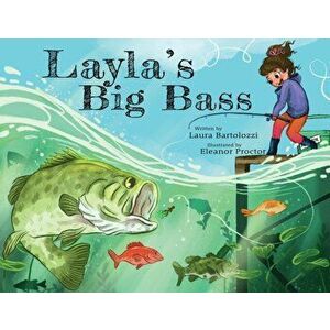 Layla's Big Bass, Paperback - Laura Bartolozzi imagine