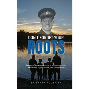 Don't Forget Your ROOTS, Paperback - Sarah Routhier imagine