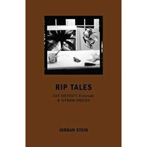 Rip Tales: Jay Defeo's Estocada and Other Pieces, Paperback - Jordan Stein imagine