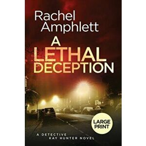 A Lethal Deception: A Detective Kay Hunter crime thriller, Paperback - Rachel Amphlett imagine