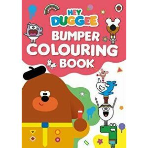 Hey Duggee: Bumper Colouring Book. Official Colouring Book, Paperback - Hey Duggee imagine