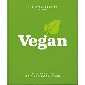 The Little Book of Being Vegan. A celebration of plant-based living, Hardback - Orange Hippo! imagine