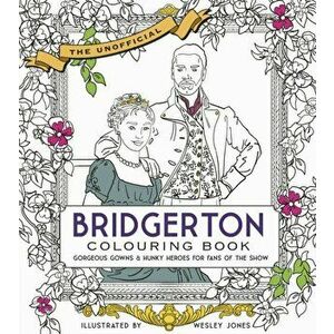 Unofficial Bridgerton Colouring Book. Gorgeous Gowns & Hunky Heroes for Fans of the Show, Paperback - becker&mayer! imagine