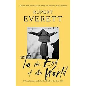 To the End of the World. Travels with Oscar Wilde, Paperback - Rupert Everett imagine