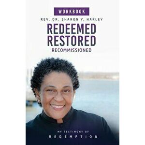 Redeemed Restored Recommissioned My Testimony of Redemption Workbook, Paperback - Sharon Y. Harley imagine