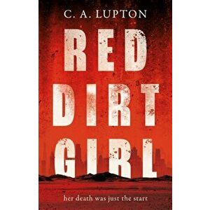 Red Dirt Girl, Paperback - C. A. Lupton imagine