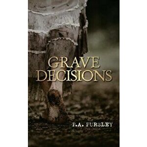 Grave Decisions, Paperback - P. a. Pursley imagine