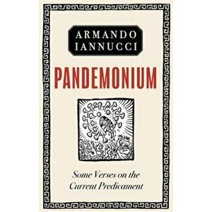 Pandemonium. Some verses on the Current Predicament, Hardback - Armando Iannucci imagine
