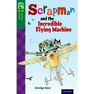 Oxford Reading Tree TreeTops Fiction: Level 12 More Pack C: Scrapman and the Incredible Flying Machine, Paperback - Carolyn Bear imagine