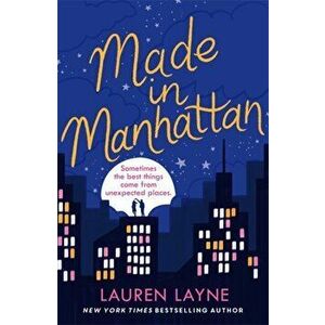 Made in Manhattan. The dazzling new opposites-attract rom-com from author of The Prenup!, Paperback - Lauren Layne imagine