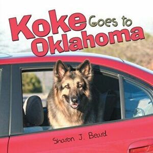 Koke Goes to Oklahoma, Paperback - Sharon J. Beard imagine
