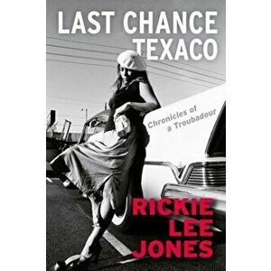 Last Chance Texaco, Paperback - Rickie Lee Jones imagine