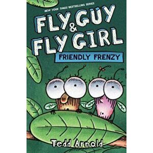 Fly Guy and Fly Girl: Friendly Frenzy, Hardback - Tedd Arnold imagine