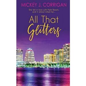 All That Glitters, Paperback - Mickey J. Corrigan imagine