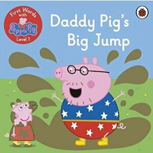 First Words with Peppa Level 1 - Daddy Pig's Big Jump, Paperback - Peppa Pig imagine
