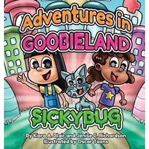 Adventures in Goobieland: Sickybug, Hardcover - Kiara A. Blair imagine