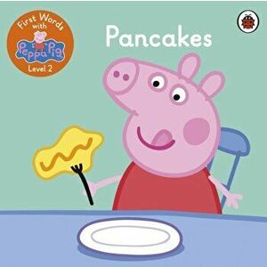 First Words with Peppa Level 2 - Pancakes, Paperback - Peppa Pig imagine