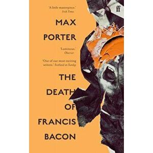 The Death of Francis Bacon. Main, Paperback - Max (Author) Porter imagine