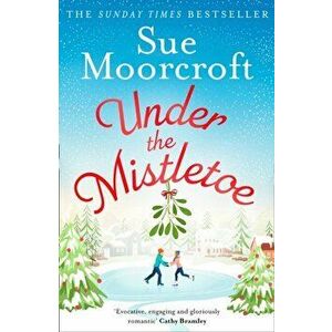 Under the Mistletoe, Paperback - Sue Moorcroft imagine