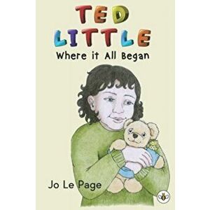 Ted Little - Where it All Began, Paperback - Jo Le Page imagine
