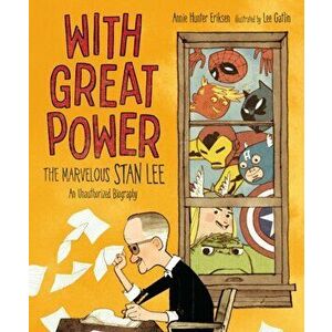 With Great Power. The Marvelous Stan Lee, Hardback - Annie Hunter Eriksen imagine