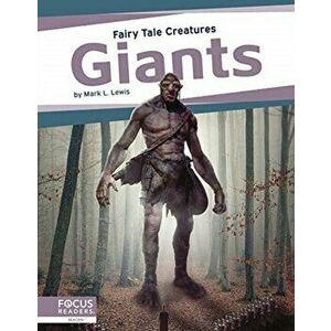 Fairy Tale Creatures: Giants, Paperback - Mark L. Lewis imagine