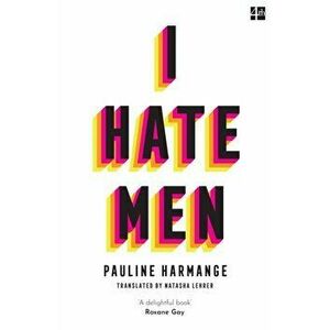 I Hate Men, Paperback - Pauline Harmange imagine